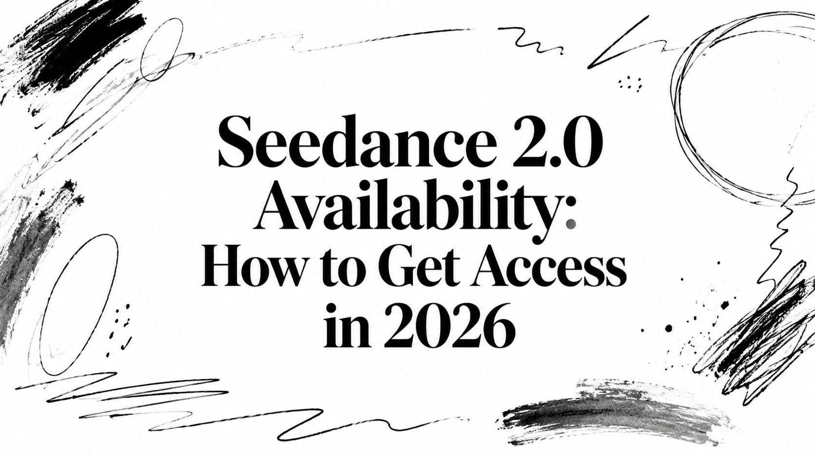 Seedance 2.0 Availability: How to Get Access in 2026