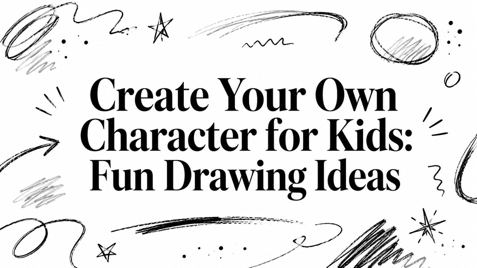 Create Your Own Character for Kids: Fun Drawing Ideas